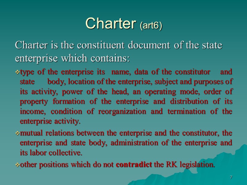 7 Charter (art6) Charter is the constituent document of the state enterprise which contains: